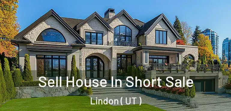 Sell House In Short Sale Lindon ( UT )