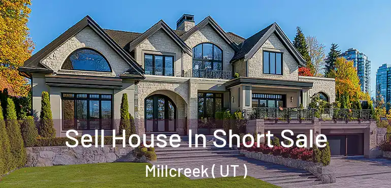  Sell House In Short Sale Millcreek ( UT )