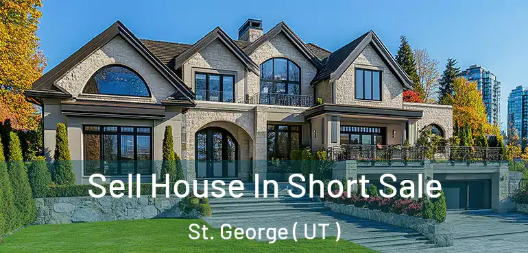  Sell House In Short Sale St. George ( UT )