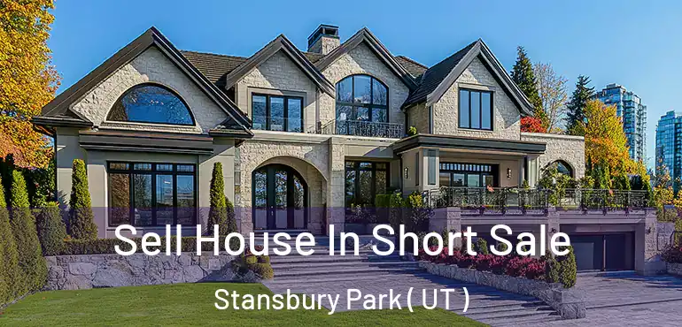  Sell House In Short Sale Stansbury Park ( UT )