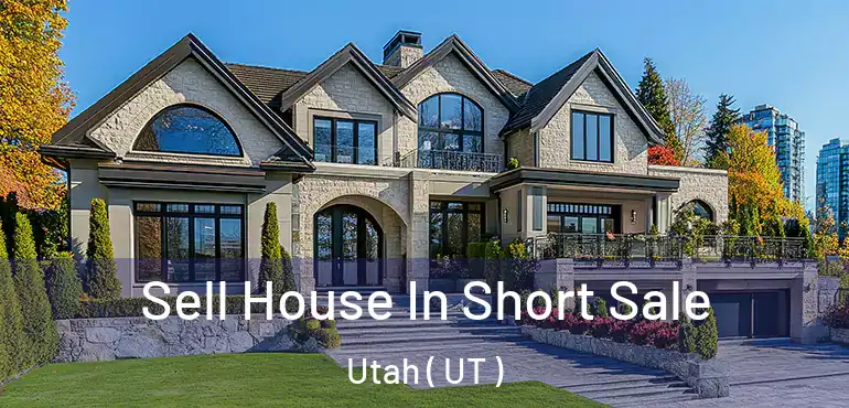  Sell House In Short Sale Utah ( UT )