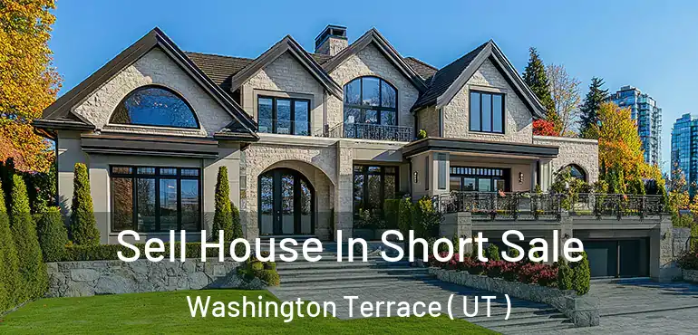  Sell House In Short Sale Washington Terrace ( UT )