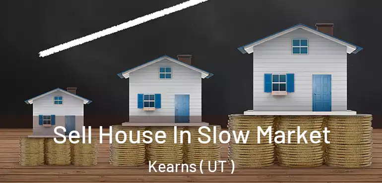  Sell House In Slow Market Kearns ( UT )