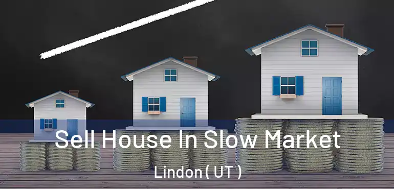  Sell House In Slow Market Lindon ( UT )
