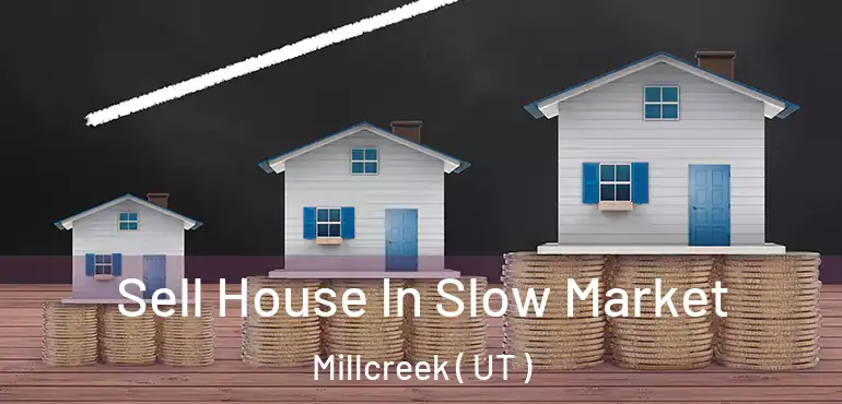  Sell House In Slow Market Millcreek ( UT )