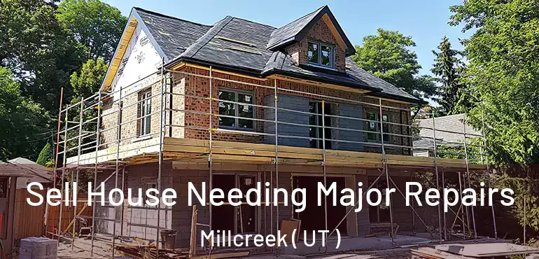  Sell House Needing Major Repairs Millcreek ( UT )