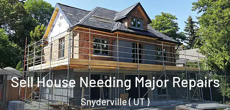  Sell House Needing Major Repairs Snyderville ( UT )
