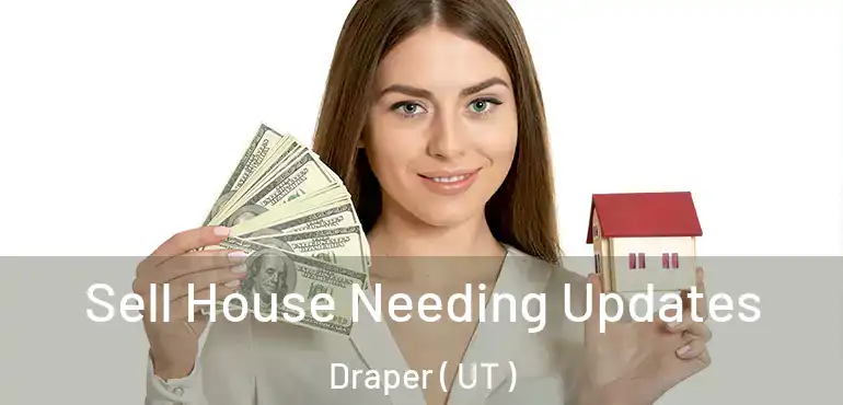  Sell House Needing Updates Draper ( UT )