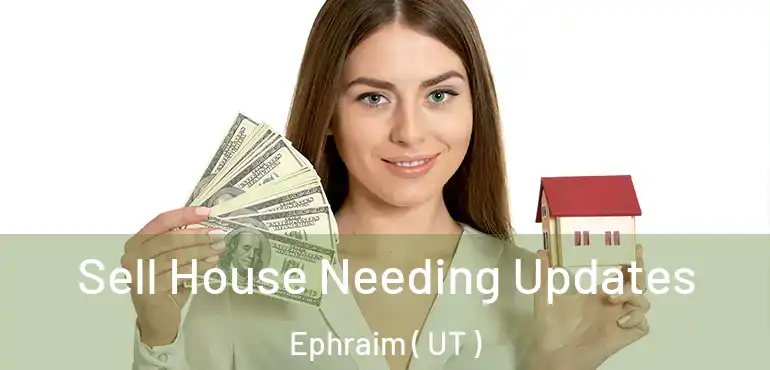  Sell House Needing Updates Ephraim ( UT )