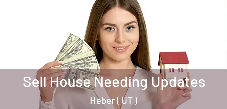  Sell House Needing Updates Heber ( UT )