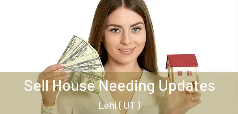  Sell House Needing Updates Lehi ( UT )