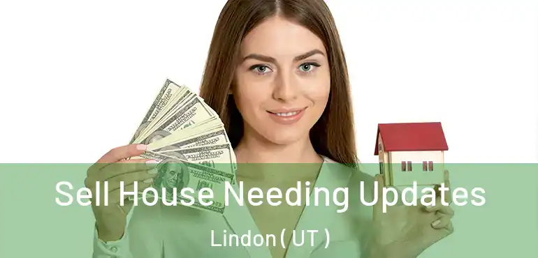 Sell House Needing Updates Lindon ( UT )