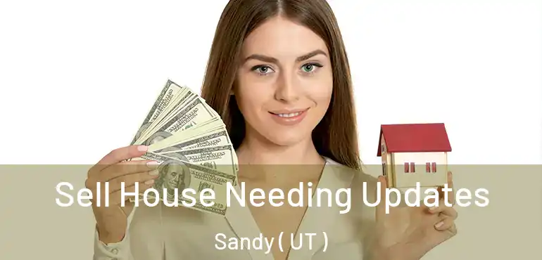  Sell House Needing Updates Sandy ( UT )