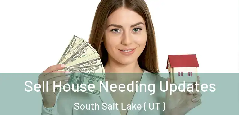  Sell House Needing Updates South Salt Lake ( UT )