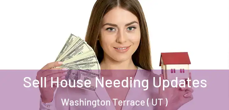  Sell House Needing Updates Washington Terrace ( UT )