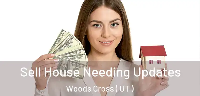  Sell House Needing Updates Woods Cross ( UT )
