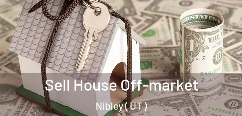  Sell House Off-market Nibley ( UT )