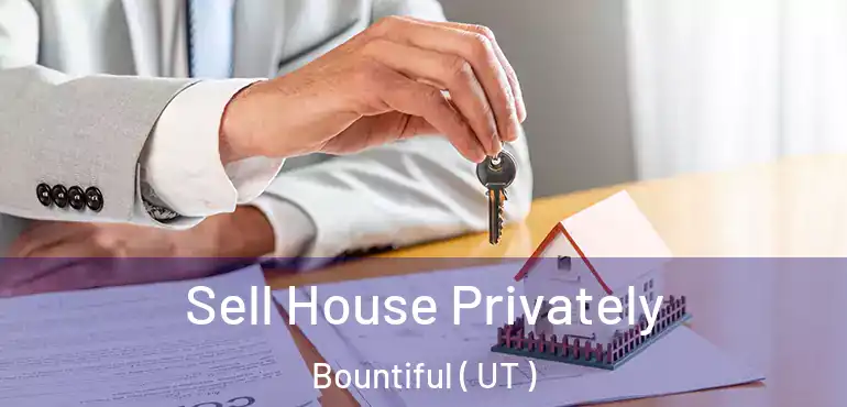  Sell House Privately Bountiful ( UT )