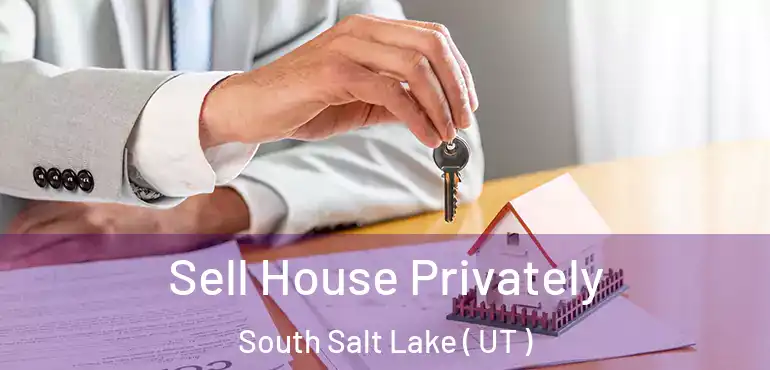  Sell House Privately South Salt Lake ( UT )
