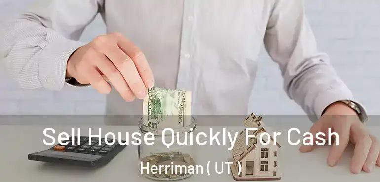  Sell House Quickly For Cash Herriman ( UT )