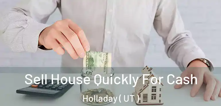  Sell House Quickly For Cash Holladay ( UT )