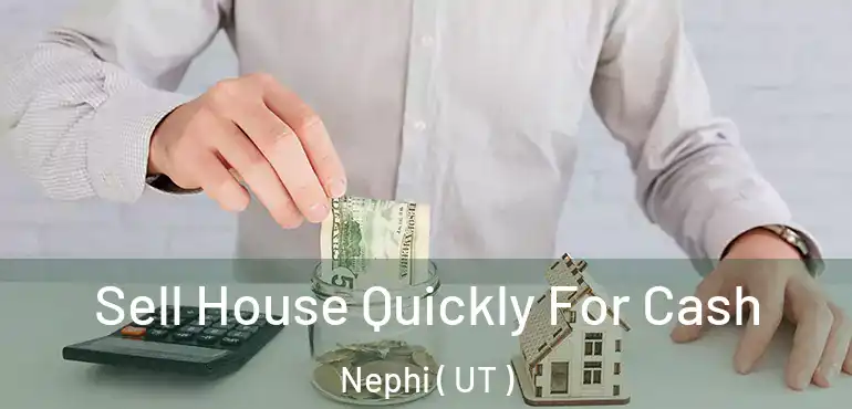  Sell House Quickly For Cash Nephi ( UT )
