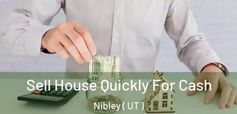  Sell House Quickly For Cash Nibley ( UT )