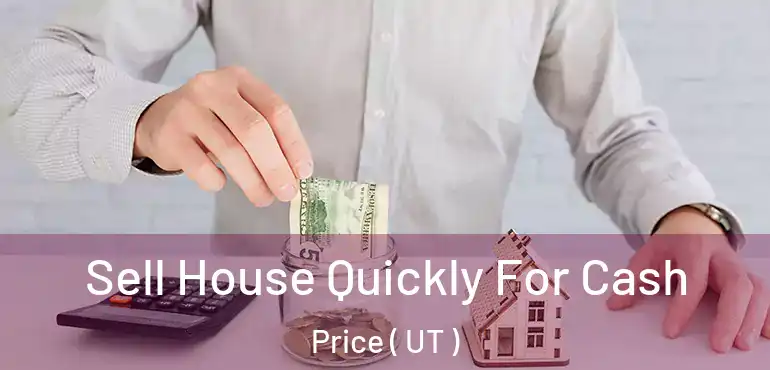  Sell House Quickly For Cash Price ( UT )