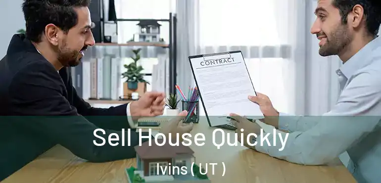 Sell House Quickly Ivins ( UT )