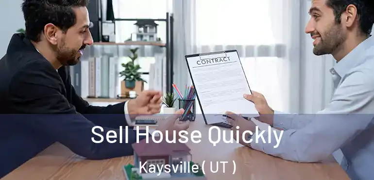  Sell House Quickly Kaysville ( UT )