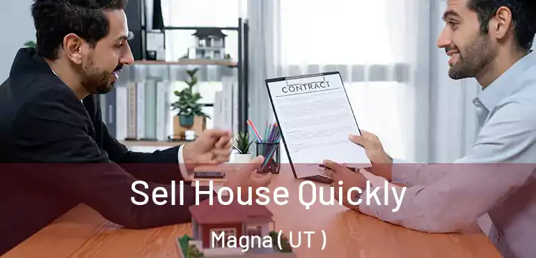 Sell House Quickly Magna ( UT )