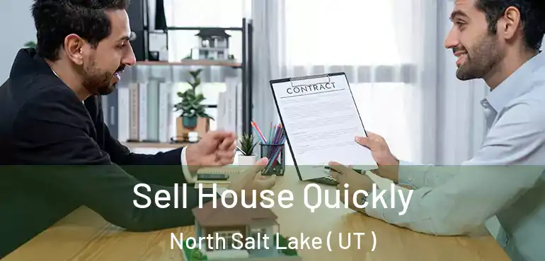  Sell House Quickly North Salt Lake ( UT )
