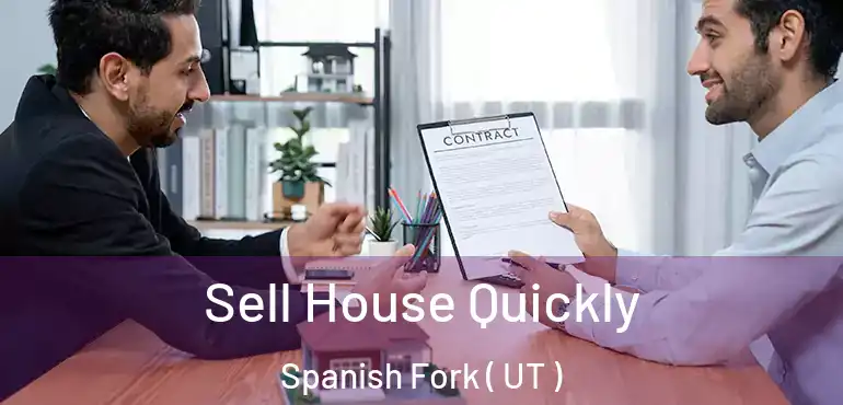  Sell House Quickly Spanish Fork ( UT )