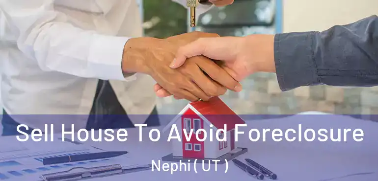  Sell House To Avoid Foreclosure Nephi ( UT )