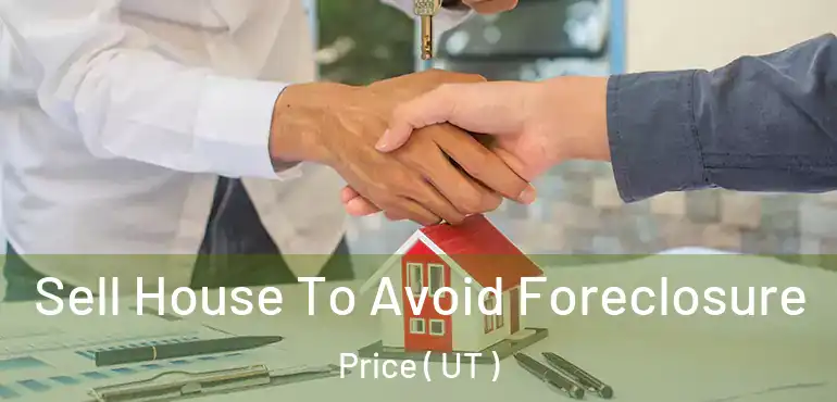  Sell House To Avoid Foreclosure Price ( UT )