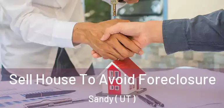  Sell House To Avoid Foreclosure Sandy ( UT )