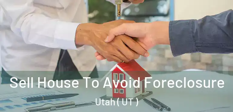  Sell House To Avoid Foreclosure Utah ( UT )
