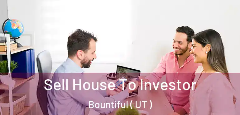  Sell House To Investor Bountiful ( UT )