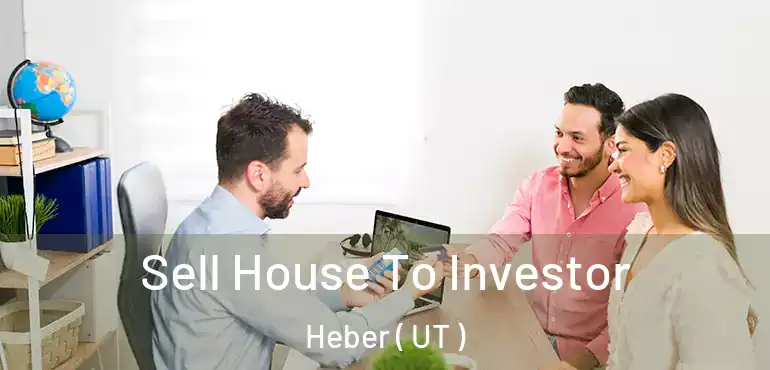  Sell House To Investor Heber ( UT )