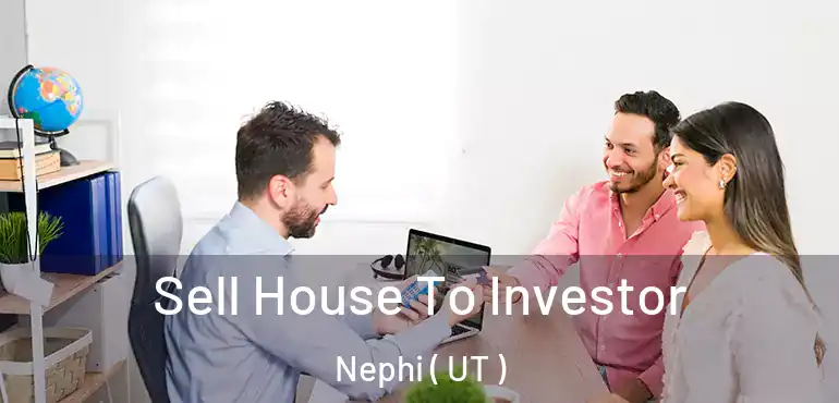  Sell House To Investor Nephi ( UT )
