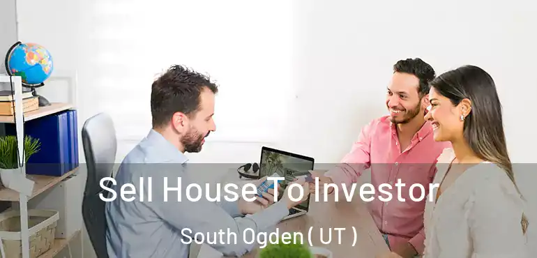  Sell House To Investor South Ogden ( UT )