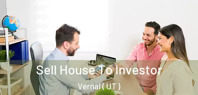  Sell House To Investor Vernal ( UT )