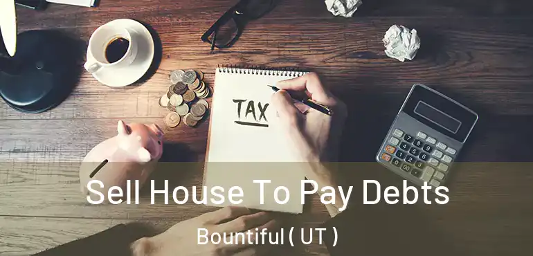  Sell House To Pay Debts Bountiful ( UT )