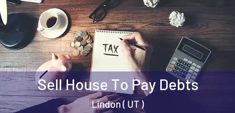  Sell House To Pay Debts Lindon ( UT )