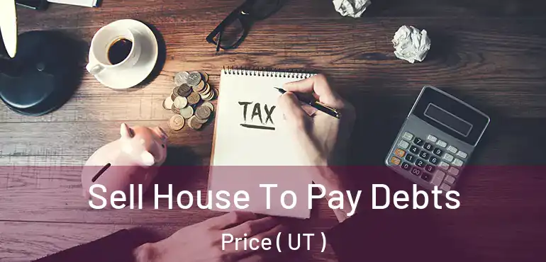  Sell House To Pay Debts Price ( UT )
