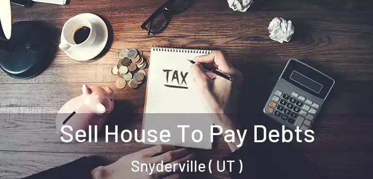  Sell House To Pay Debts Snyderville ( UT )