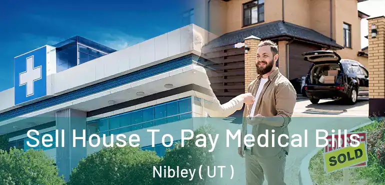  Sell House To Pay Medical Bills Nibley ( UT )