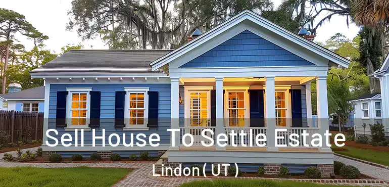  Sell House To Settle Estate Lindon ( UT )