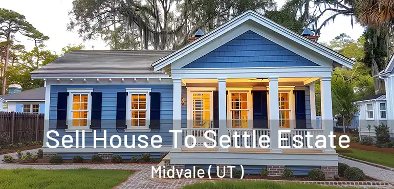  Sell House To Settle Estate Midvale ( UT )