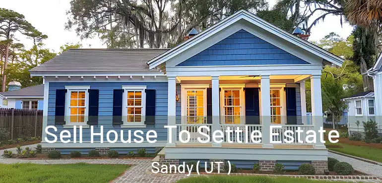  Sell House To Settle Estate Sandy ( UT )